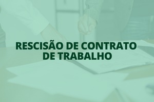RESCISÃO DE CONTRATO DE TRABALHO