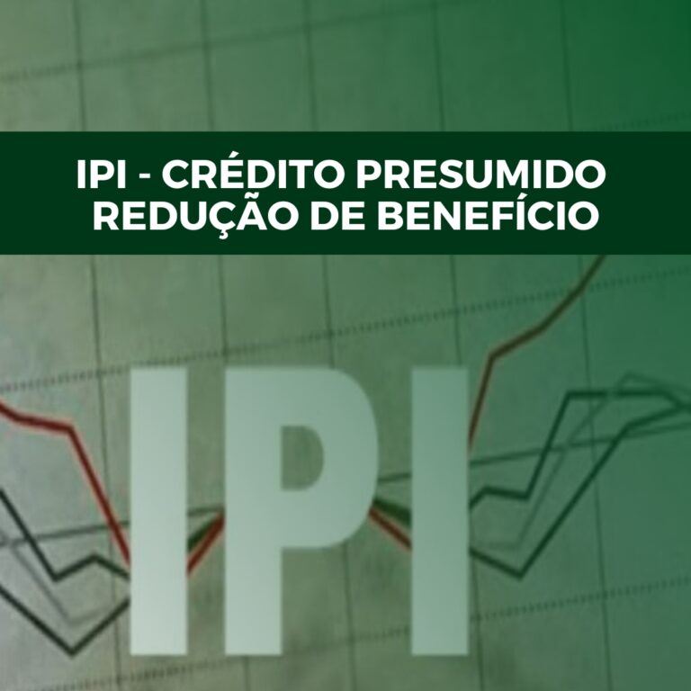 IPI – Crédito presumido – Redução de benefício