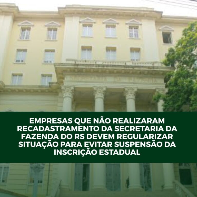 Empresas que não realizaram recadastramento da Secretaria da Fazenda do RS devem regularizar situação para evitar suspensão da inscrição estadual